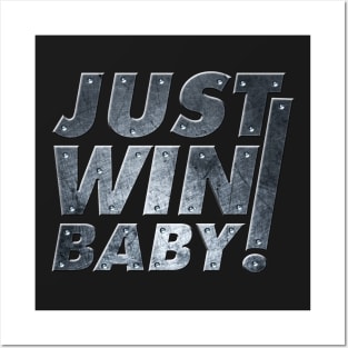 Just Win Baby! Posters and Art